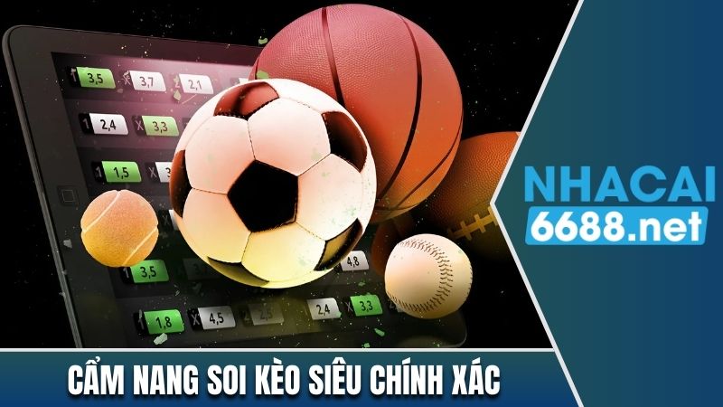 Cẩm nang soi kèo siêu chính xác
